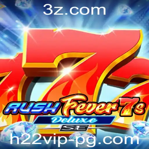 h22vip - Descubra a Emoção do Jogo 'RushFever7sDeluxeSE': Uma Experiência Inovadora
